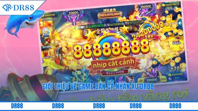Giới thiệu về game bắn cá nhận xu DR88 