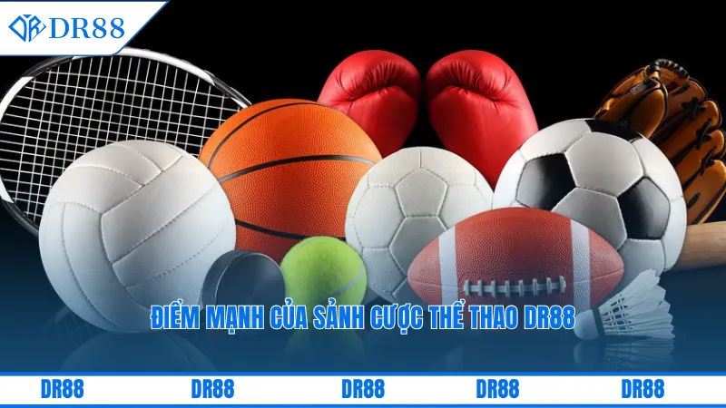 Điểm mạnh của sảnh cược thể thao DR88