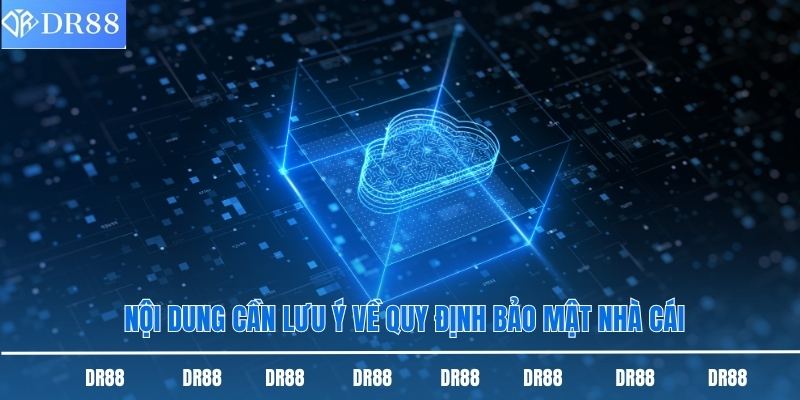 Nội dung cần lưu ý về quy định bảo mật nhà cái