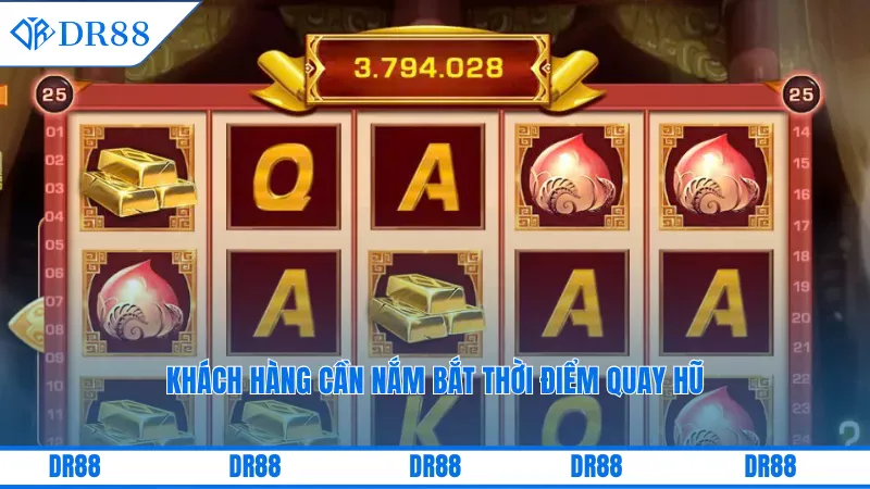 Dr88 Nổ Hũ Thần Tài – Bật Mí Bí Kíp Quay Thưởng Dễ Thắng 3 Khách hàng cần nắm bắt thời điểm quay hũ