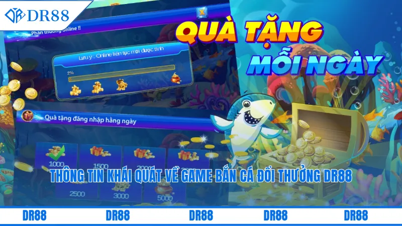Thông tin khái quát về game bắn cá đổi thưởng DR88