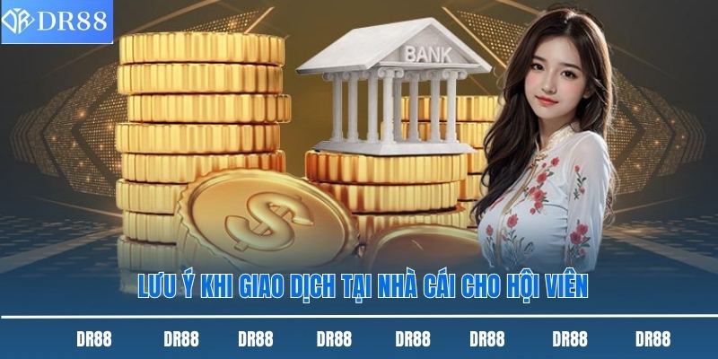 Lưu ý khi giao dịch tại nhà cái cho hội viên