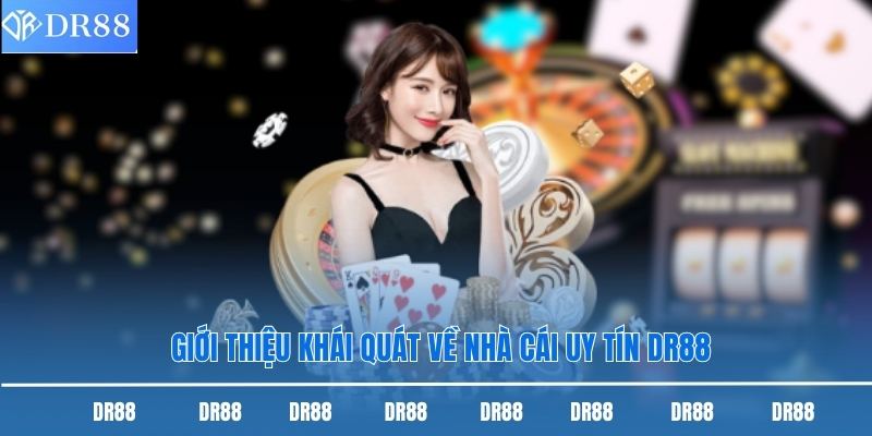 Nhà Cái Uy Tín Dr88 - Giới Thiệu Trang Cá Cược Đẳng Cấp 1 Giới thiệu khái quát về nhà cái uy tín DR88