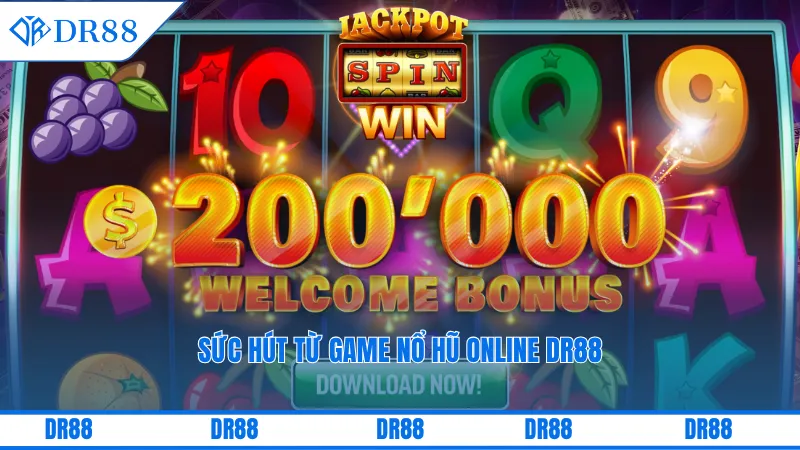 Sức hút từ game nổ hũ online DR88