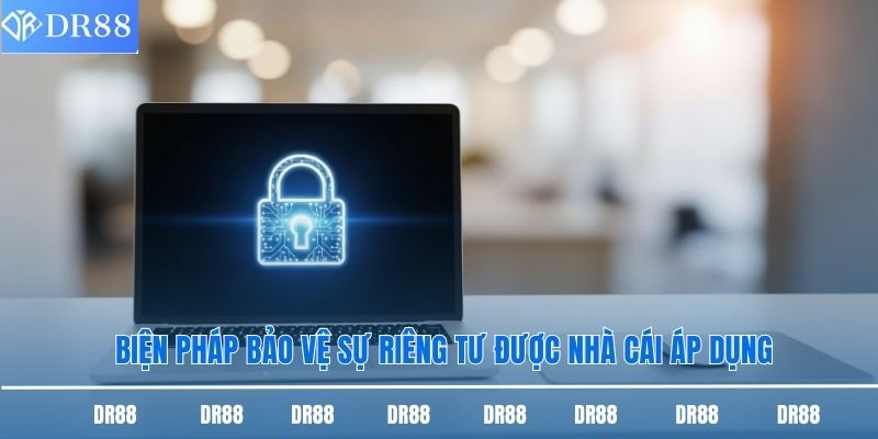Biện pháp bảo vệ sự riêng tư được nhà cái áp dụng